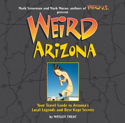 Image 0 of Weird Arizona: Your Travel Guide to Arizona's Local Legends and Best Kept Secret
