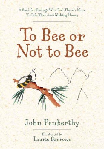 Image 0 of To Bee or Not to Bee: A Book for Beeings Who Feel There's More to Life Than Just