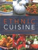 Ethnic Cuisine: 95 Great-tasting Recipes from Around the World