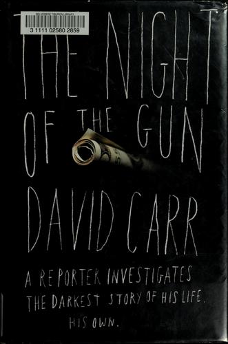Image 0 of The Night of the Gun: A Reporter Investigates the Darkest Story of his Life--His