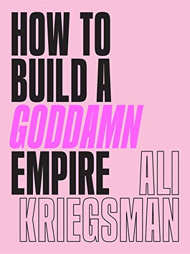 How to Build a Goddamn Empire: Advice on Creating Your Brand with High-Tech Smar