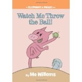 Image 0 of Watch Me Throw the Ball! (An Elephant and Piggie Book) (An Elephant and Piggie B