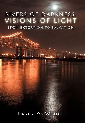 Image 0 of Rivers of Darkness, Visions of Light: From Extortion to Salvation