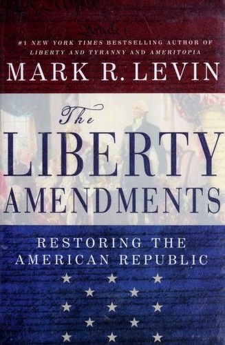 Image 0 of The Liberty Amendments: Restoring the American Republic