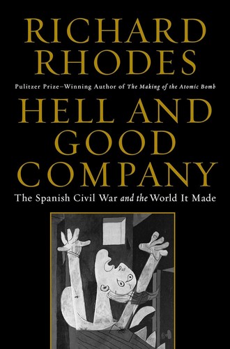 Hell and Good Company: The Spanish Civil War and the World it Made