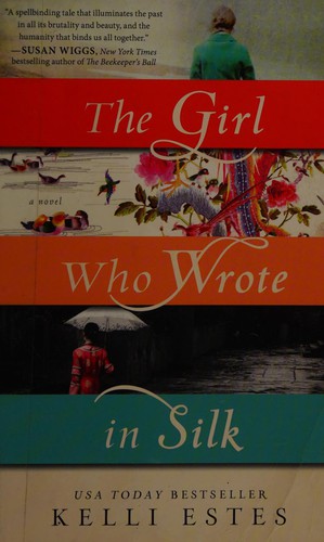 Image 0 of The Girl Who Wrote in Silk: A Novel of Chinese Immigration to the Pacific Northw