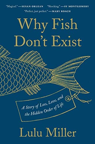 Image 0 of Why Fish Don't Exist: A Story of Loss, Love, and the Hidden Order of Life