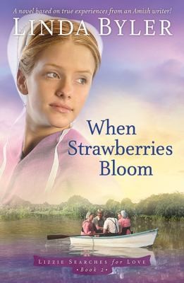 Image 0 of When Strawberries Bloom: A Novel Based On True Experiences From An Amish Writer!