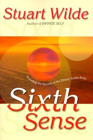 Sixth Sense: Including the Secrets of the Etheric Subtle Body