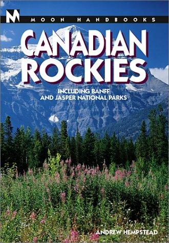Canadian Rockies: Including Banff and Jasper National Parks (Moon Canadian Rocki