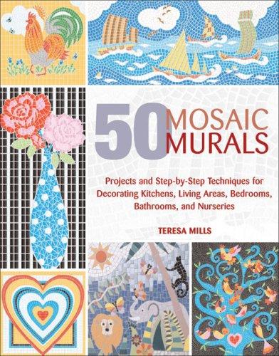 50 Mosaic Murals: Projects and Step-by-Step Techniques for Decorating Kitchens, 