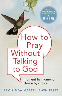 Image 0 of How To Pray Without Talking to God: Moment by Moment, Choice by Choice