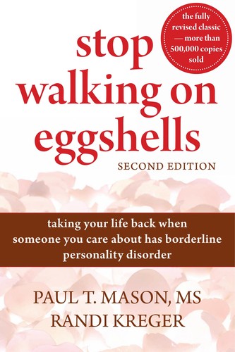 Stop Walking on Eggshells: Taking Your Life Back When Someone You Care About Has