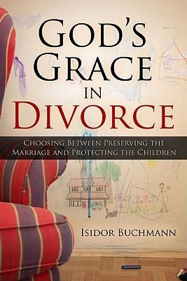 Image 0 of God's Grace in Divorce: Choosing Between Preserving the Marriage and Protecting 