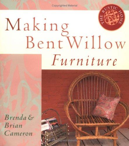 Making Bent Willow Furniture (The Rustic Home Series)