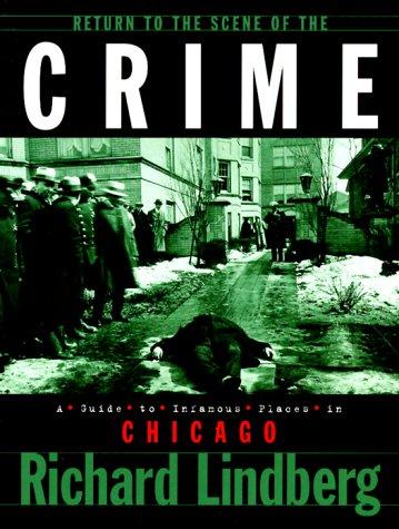 Return to the Scene of the Crime: A Guide to Infamous Places in Chicago