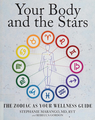 Your Body and the Stars: The Zodiac As Your Wellness Guide