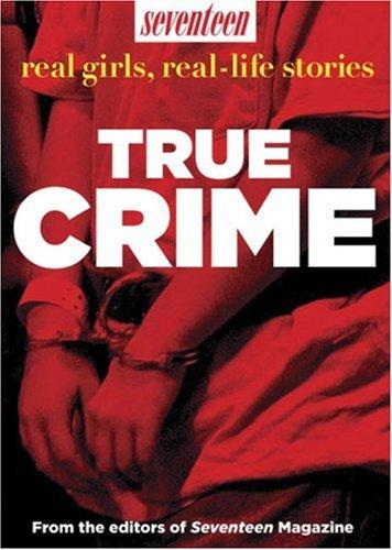 Image 0 of Seventeen Real Girls, Real-Life Stories: True Crime