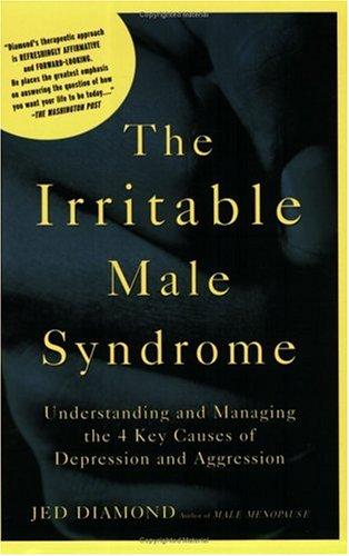 The Irritable Male Syndrome: Understanding and Managing the 4 Key Causes of Depr