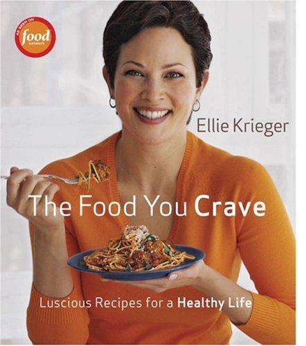 The Food You Crave: Luscious Recipes for a Healthy Life