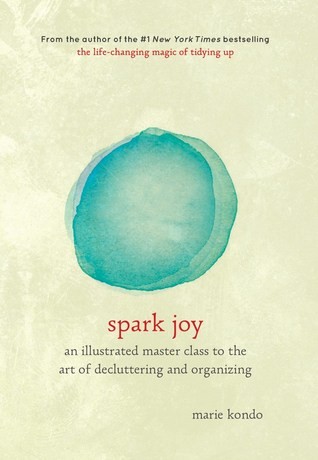 Spark Joy: An Illustrated Master Class on the Art of Organizing and Tidying Up (