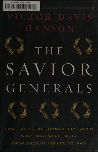 The Savior Generals: How Five Great Commanders Saved Wars That Were Lost - From 