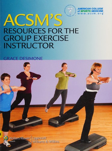 ACSM's Resources for the Group Exercise Instructor (American College of Sports M