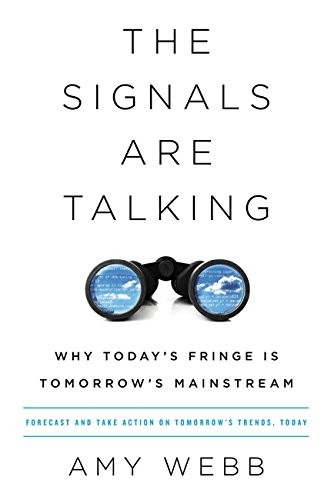 The Signals Are Talking: Why Today?s Fringe Is Tomorrow?s Mainstream