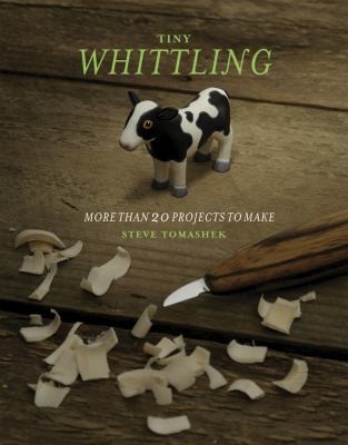 Image 0 of Tiny Whittling: More Than 20 Projects to Make