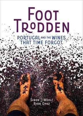 Foot Trodden: Portugal and the Wines that Time Forgot
