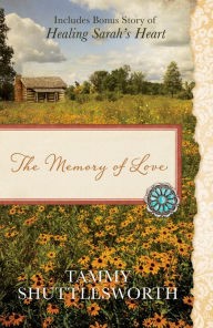 Image 0 of The Memory of Love: Also Includes Bonus Story of Healing Sarah's Heart