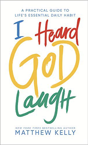 Image 0 of I Heard God Laugh: A Practical Guide to Life's Essential Daily Habit