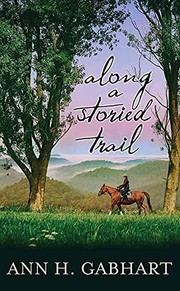 Along a storied trail  by Gabhart, Ann H.,