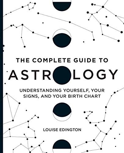 The Complete Guide to Astrology: Understanding Yourself, Your Signs, and Your Bi