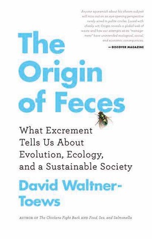 The Origin of Feces: What Excrement Tells Us About Evolution, Ecology, and a Sus