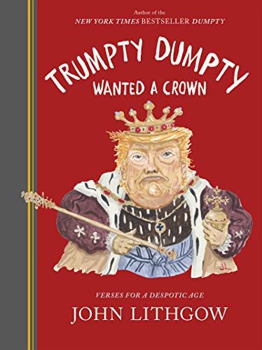 Trumpty Dumpty Wanted a Crown: Verses for a Despotic Age (Dumpty, 2)