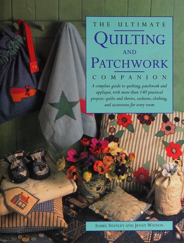 Image 0 of The Illustrated Step-by-Step Book of Quilting: Design, Techniques, 140 Practical