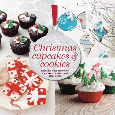 Image 0 of Holiday Cupcakes & Cookies: Adorable Ideas for Festive Cupcakes, Cookies and Oth