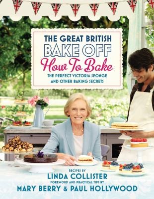 Image 0 of The Great British Bake Off: How to Bake: The Perfect Victoria Sponge and Other B