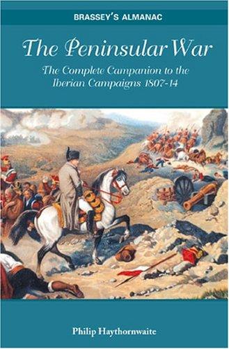 Image 0 of Peninsular War: The Complete Companion To The Iberian Campaigns 1807-14 (BRASSEY