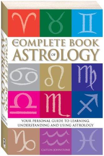 The Complete Book of Astrology : Your personal guide to learning understanding a