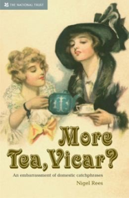 Image 0 of More Tea, Vicar?: An Embarrasment of Domestic Catchphrases