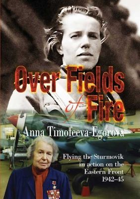 Image 0 of Over Fields of Fire: Flying the Sturmovik in Action on the Eastern Front 1942-45