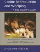 Canine Reproduction and Whelping: A Dog Breeder's Guide