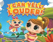I can yell louder! / by Gaither, Jennifer,