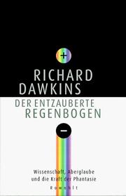 Der entzauberte Regenbogen. Wissenschaft, Aberglaube und die Kraft der Phantasie