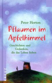 Pflaumen im Apfelhimmel. Geschichten und Gedanken, die das Leben lieben