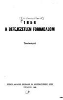 Book cover of 1956 - a befejezetlen forradalom :  tanulmányok