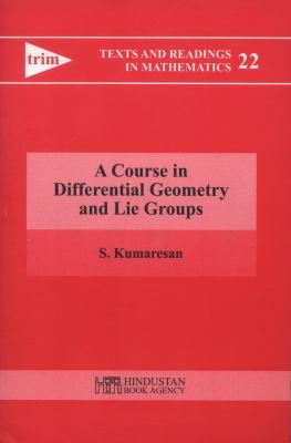A Course in Differential Geometry and Lie Groups (Texts and Readings in Mathemat