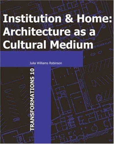 Image 0 of Institution and Home: Architecture as a Cultural Medium (Transformations)